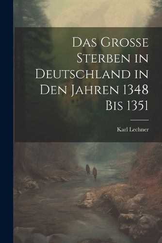 Cover image for Das grosse Sterben in Deutschland in den Jahren 1348 bis 1351