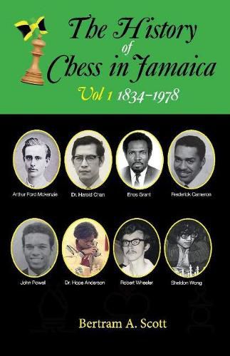 Cover image for The History of Chess in Jamaica Volume I (1834-1978)
