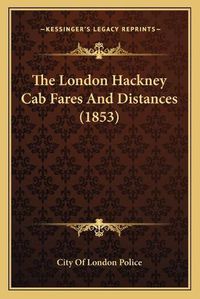 Cover image for The London Hackney Cab Fares and Distances (1853)