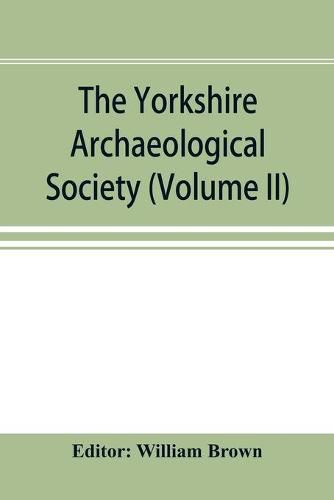 Cover image for The Yorkshire Archaeological Society; Record Series Volume XXII for the year 1897; Yorkshire inquisitions (Volume II)