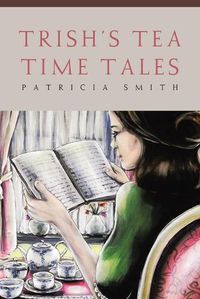 Cover image for Trish's Tea Time Tales