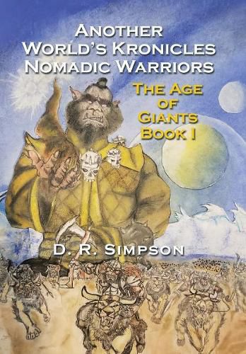 Cover image for Another World'S Kronicles Nomadic Warriors: The Age of Giants Book I