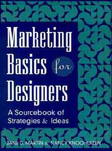 Marketing Basics for Designers: A Sourcebook of Strategies and Ideas