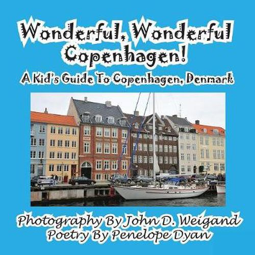 Cover image for Wonderful, Wonderful Copenhagen! A Kid's Guide To Copenhagen, Denmark