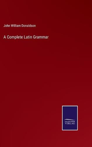 Cover image for A Complete Latin Grammar