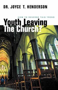 Cover image for Youth Leaving the Church?: How to Reverse This Trend