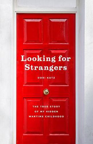 Cover image for Looking for Strangers: The True Story of My Hidden Wartime Childhood