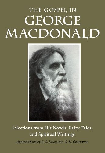 Cover image for The Gospel in George MacDonald: Selections from His Novels, Fairy Tales, and Spiritual Writings