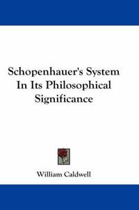 Cover image for Schopenhauer's System In Its Philosophical Significance