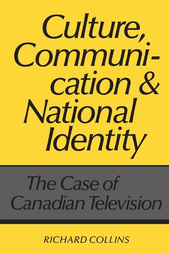 Cover image for Culture, Communication and National Identity: Case of Canadian Television