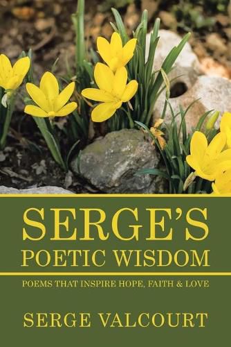 Cover image for Serge's Poetic Wisdom: Poems That Inspire Hope, Faith & Love