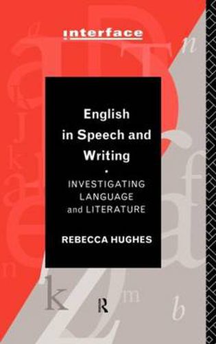 English in Speech and Writing: Investigating Language and Literature