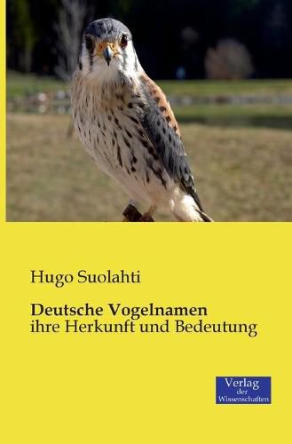 Cover image for Deutsche Vogelnamen: ihre Herkunft und Bedeutung