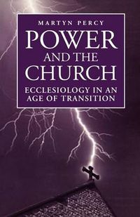 Cover image for Power and the Church: Ecclesiology in an Age of Transition