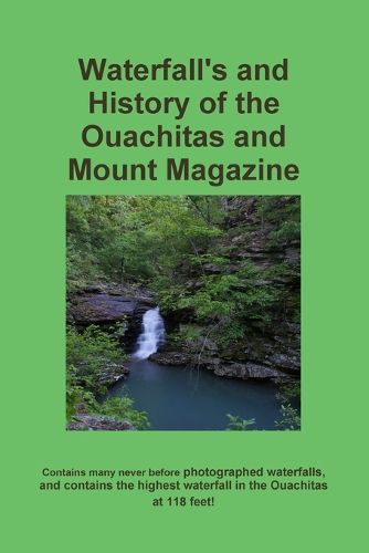 Cover image for Waterfall's and History of the Ouachitas and Mount Magazine