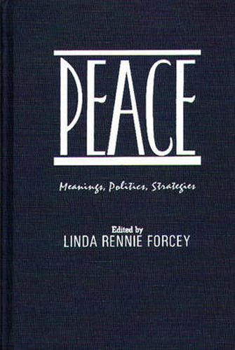 Cover image for Peace: Meanings, Politics, Strategies