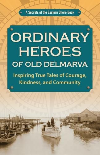 Cover image for Ordinary Heroes of Old Delmarva