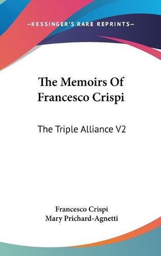 Cover image for The Memoirs of Francesco Crispi: The Triple Alliance V2