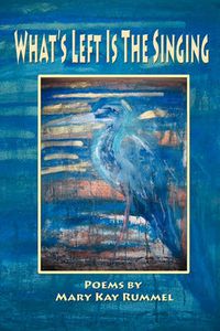 Cover image for What's Left Is the Singing