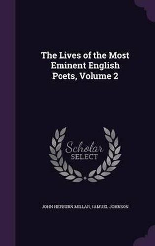 The Lives of the Most Eminent English Poets, Volume 2