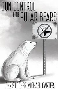 Cover image for Gun Control for Polar Bears