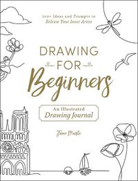 Cover image for Drawing for Beginners: 100+ Ideas and Prompts to Release Your Inner Artist