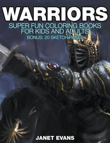 Cover image for Warriors: Super Fun Coloring Books For Kids And Adults (Bonus: 20 Sketch Pages)