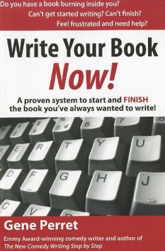 Cover image for Write Your Book Now!: A Proven System to Start and FINISH the Book You've Always Wanted to Write