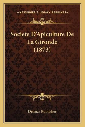 Cover image for Societe D'Apiculture de La Gironde (1873)