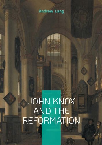 Cover image for John Knox And The Reformation