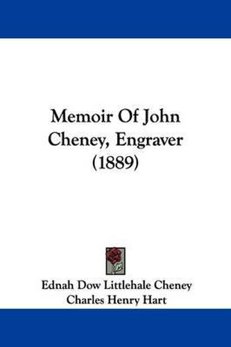 Cover image for Memoir of John Cheney, Engraver (1889)