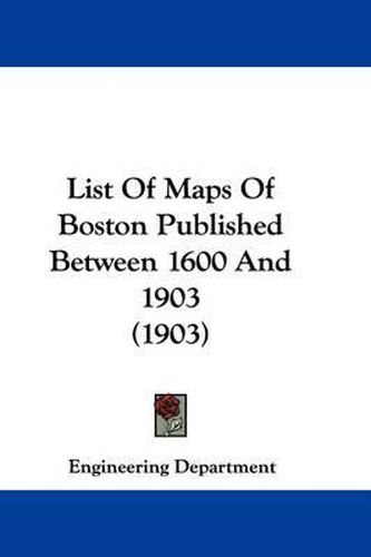 Cover image for List of Maps of Boston Published Between 1600 and 1903 (1903)