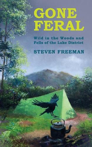 Cover image for Gone Feral: Wild in the Woods and Fells of the Lake District