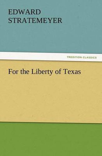 Cover image for For the Liberty of Texas