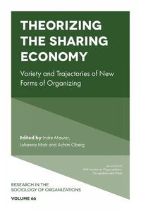 Cover image for Theorizing the Sharing Economy: Variety and Trajectories of New Forms of Organizing