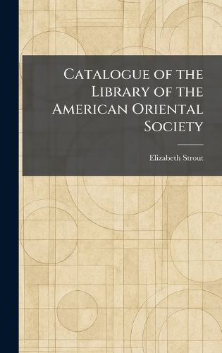 Cover image for Catalogue of the Library of the American Oriental Society