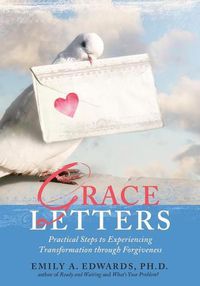 Cover image for Grace Letters: Practical Steps to Experiencing Transformation Through Forgiveness