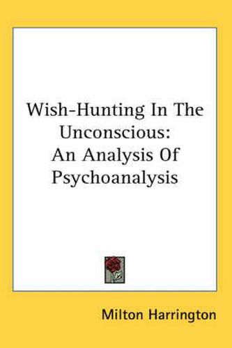 Cover image for Wish-Hunting in the Unconscious: An Analysis of Psychoanalysis