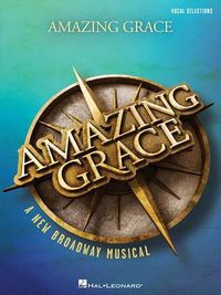 Cover image for Amazing Grace - A New Broadway Musical: Vocal Line with Piano Accompaniment