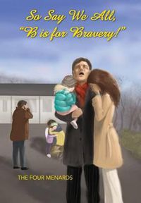 Cover image for So Say We All, B Is for Bravery!