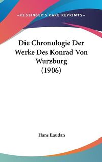 Cover image for Die Chronologie Der Werke Des Konrad Von Wurzburg (1906)