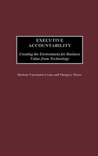 Cover image for Executive Accountability: Creating the Environment for Business Value from Technology