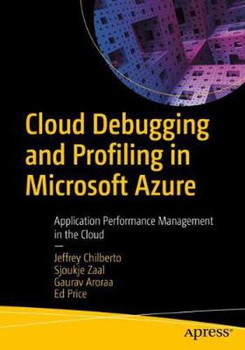 Cover image for Cloud Debugging and Profiling in Microsoft Azure: Application Performance Management in the Cloud