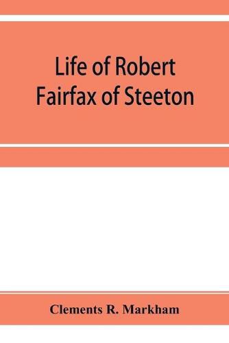 Life of Robert Fairfax of Steeton, vice-admiral, alderman, and member for York A.D. 1666-1725