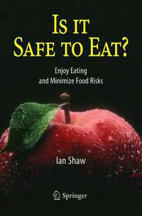 Cover image for Is it Safe to Eat?: Enjoy Eating and Minimize Food Risks