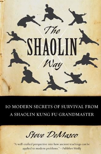 The Shaolin Way: 10 Modern Secrets Of Survival From A Shaolin Grandmaster