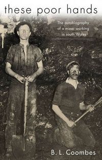 Cover image for These Poor Hands: The Autobiography of a Miner Working in South Wales