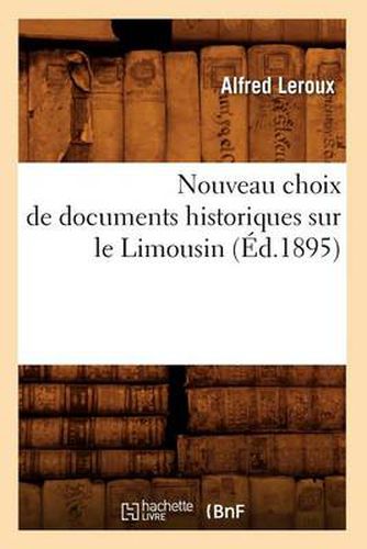 Nouveau Choix de Documents Historiques Sur Le Limousin (Ed.1895)