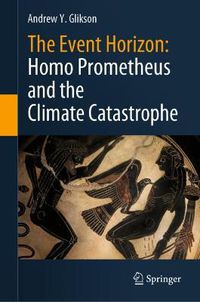 Cover image for The Event Horizon: Homo Prometheus and the Climate Catastrophe