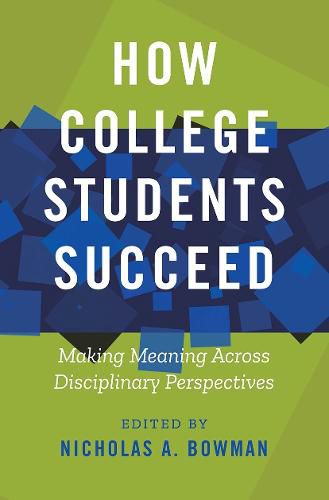 Cover image for How College Students Succeed: Making Meaning Across Disciplinary Perspectives